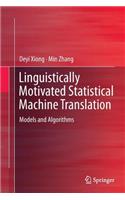 Linguistically Motivated Statistical Machine Translation