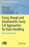 Fuzzy, Rough and Intuitionistic Fuzzy Set Approaches for Data Handling