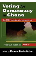 Voting for Democracy in Ghana. The 2004 Elections in Perspective Vol.1: Thematic Studies