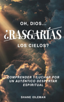 Oh Dios, Si Rasgaras Los Cielos?