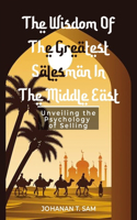 Wisdom of the Greatest Salesman in the Middle East
