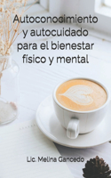 Autoconocimiento y autocuidado para el bienestar físico y mental