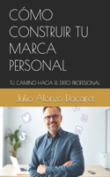 Cómo Construir Tu Marca Personal