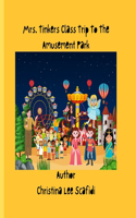 Mrs. Tinkers Class Trip To The Amusement Park: Mrs. Tinkers Class Trip To The Amusement Park a Children's Book
