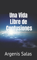 Una Vida Libre de Confusiones