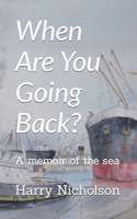 When Are You Going Back?