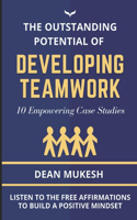 The Outstanding Potential of Developing Team Work