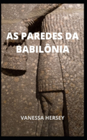 As Paredes Da Babilônia
