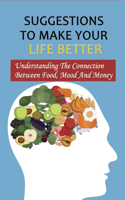 Suggestions To Make Your Life Better: Understanding The Connection Between Food, Mood And Money: Mood And Money