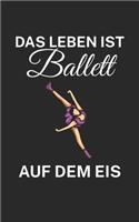 Das Leben ist Ballett auf dem Eis: Notizbuch für Eiskunstläufer und Eisläufer mit Spruch. Liniert 120 Seiten. Für Notizen, als Trainingsplaner oder als Geschenk.