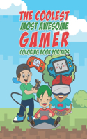 Coolest Most Awesome Gamer Coloring Book For Kids