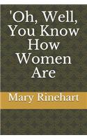 'Oh, Well, You Know How Women Are