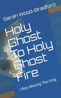 Holy Ghost To Holy Ghost Fire