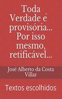 Toda Verdade é provisória... Por isso mesmo, retificável...