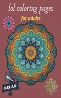 lol coloring pages for adults: Coloring Book For Adults Stress Relieving Designs, 50 Intricate mandala for adults with Detailed Mandalas for Relaxation and Stress Relief, therapy 