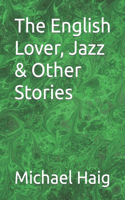 English Lover, Jazz & Other Stories