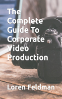 Complete Guide To Corporate Video Production