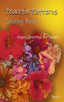 Peaceful Patterns Coloring Book, Happy Greetings for Seniors: (Peaceful Patterns Coloring Book, Happy Greetings for Seniors)