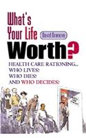 What's Your Life Worth?