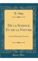 De la Science Et de la Nature: Essai de Philosophie Première (Classic Reprint)