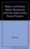 Water and Peace: Water Resources and the Arab-Israeli Peace Process