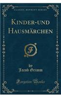 Kinder-Und Hausmï¿½rchen (Classic Reprint)