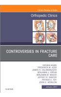 Controversies in Fracture Care, an Issue of Orthopedic Clinics