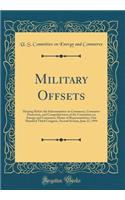 Military Offsets: Hearing Before the Subcommittee on Commerce, Consumer Protection, and Competitiveness of the Committee on Energy and Commerce, House of Representatives, One Hundred Third Congress, Second Session, June 22, 1994 (Classic Reprint)