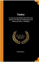 Timber: Or, Discoveries Made Upon Men and Matter; Ed. With an Introduction and Notes by Felix E. Schelling