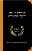 The Law-dictionary: Explaining The Rise, Progress, And Present State, Of The English Law