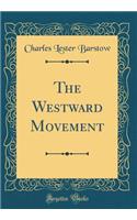 The Westward Movement (Classic Reprint)