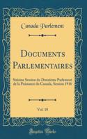 Documents Parlementaires, Vol. 10: Sixième Session du Douzième Parlement de la Puissance du Canada, Session 1916 (Classic Reprint)