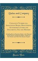 Catalogue Number 231, Association Books, Manuscripts, Autograph Letters and Documents, Old and Modern: Including Recent Purchase Made at the Disposal of the Library of Edward Gibbon, Author of "the Decline and Fall of the Roman Empire" (Classic Rep
