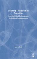 Learning Technology in Transition: From Individual Enthusiasm to Institutional Implementation