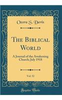 The Biblical World, Vol. 52: A Journal of the Awakening Church; July 1918 (Classic Reprint)