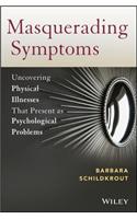 Masquerading Symptoms: Uncovering Physical Illnesses That Present As Psychological Problems