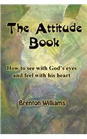 Attitude Book -- How to see with God's eyes and feel with His heart