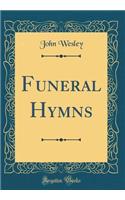 Funeral Hymns (Classic Reprint)