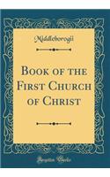 Book of the First Church of Christ (Classic Reprint)