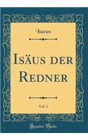 Isï¿½us Der Redner, Vol. 1 (Classic Reprint)