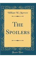 The Spoilers (Classic Reprint)