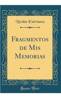 Fragmentos de Mis Memorias (Classic Reprint)