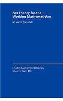 Set Theory for the Working Mathematician: (Series Number 39 London Mathematical Society Student Texts)