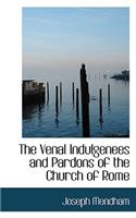 The Venal Indulgenees and Pardons of the Church of Rome