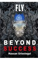 Fly Beyond Success