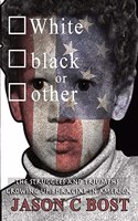 White Black or Other: The Struggles and Triumphs Growing up Bi-Racial in America