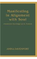 Manifesting in Alignment with Soul: Channeled Teachings of St. Francis