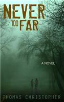 Never Too Far