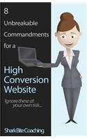 8 Unbreakable Commandments for a High Conversion Website