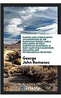 Darwin and After Darwin. an Exposition of the Darwinian Theory and a Discussion of Post-Darwinian Questions. III Post-Darwinian Questions Isolation and Physiological Selection